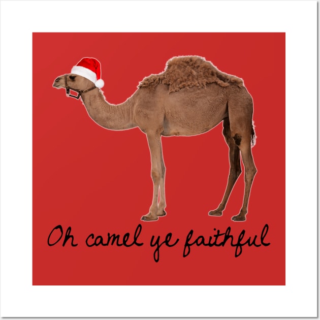 Oh Camel Ye Faithful Wall Art by heroics